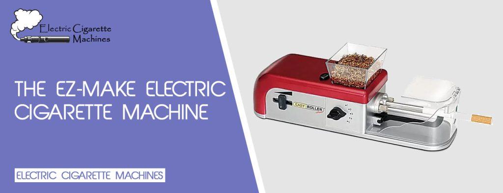 The EZ-MAKE Electric Cigarette Machine