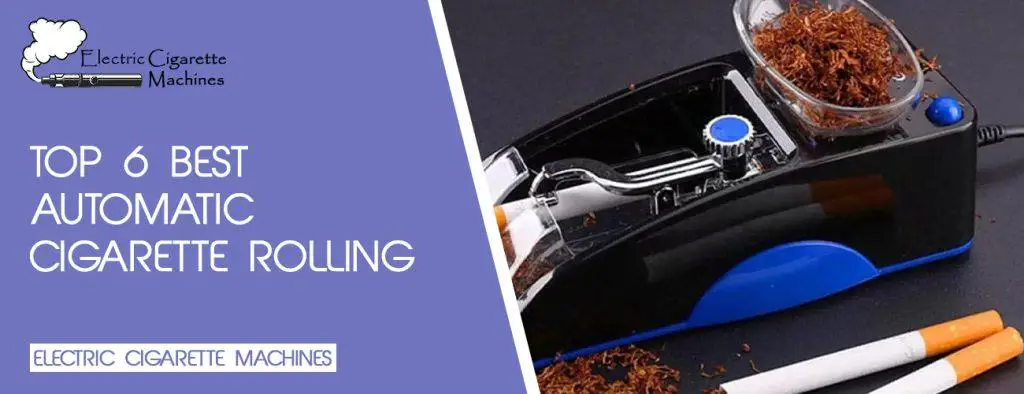 Top 6 Best Automatic Cigarette Rolling Machine 2022