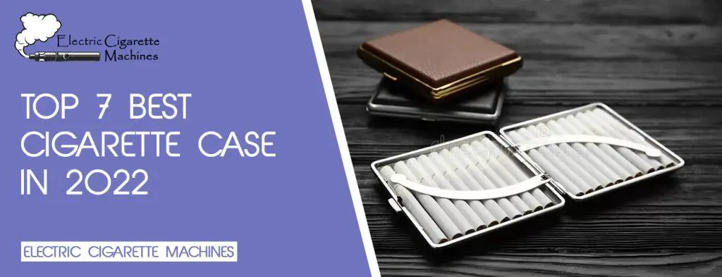 Top 7 Best Cigarette Case in 2022 (WORTH BUYING)