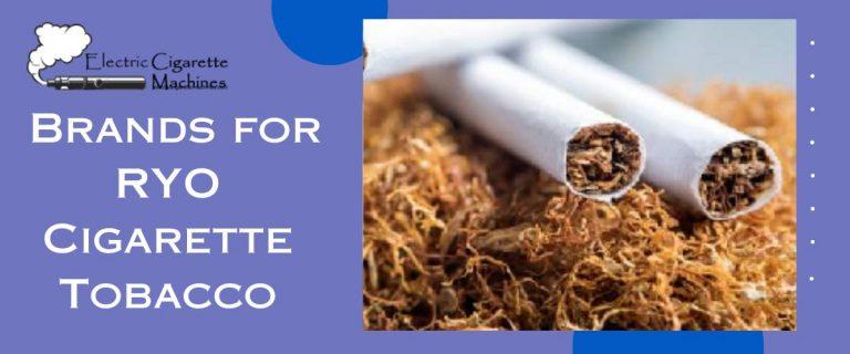 Top 8 Best Tobacco Brands to Make Roll-Your-Own Cigarettes - Electric ...